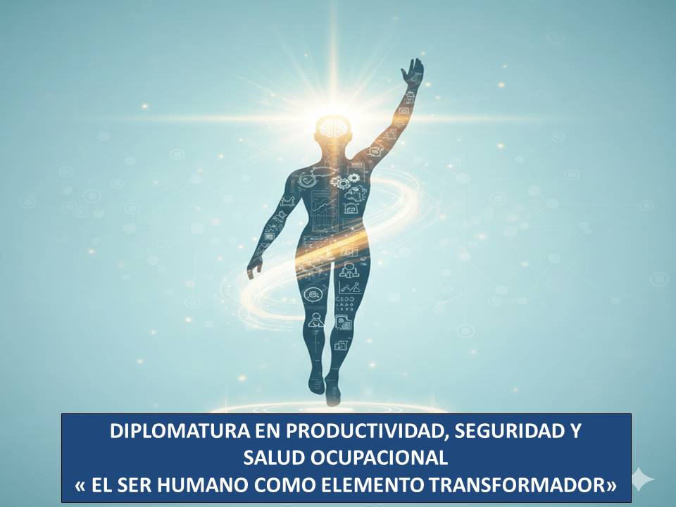 CURSO DE DIPLOMATURA en “Productividad y Seguridad & Salud Ocupacional, el Ser Humano como elemento transformador”